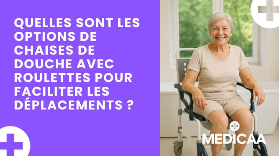 Quelles sont les options de chaises de douche avec roulettes pour faciliter les déplacements ?