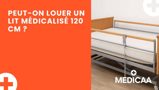Peut-on louer un lit médicalisé 120 cm ?