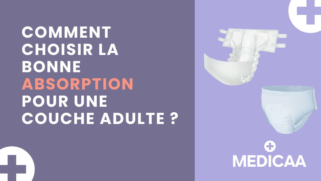 Comment choisir la bonne absorption pour une couche adulte ?