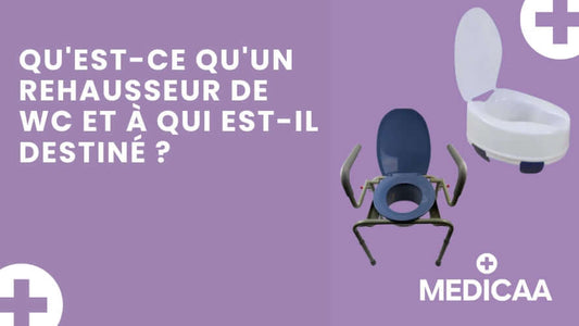 Qu'est-ce qu'un rehausseur de WC et à qui est-il destiné ?
