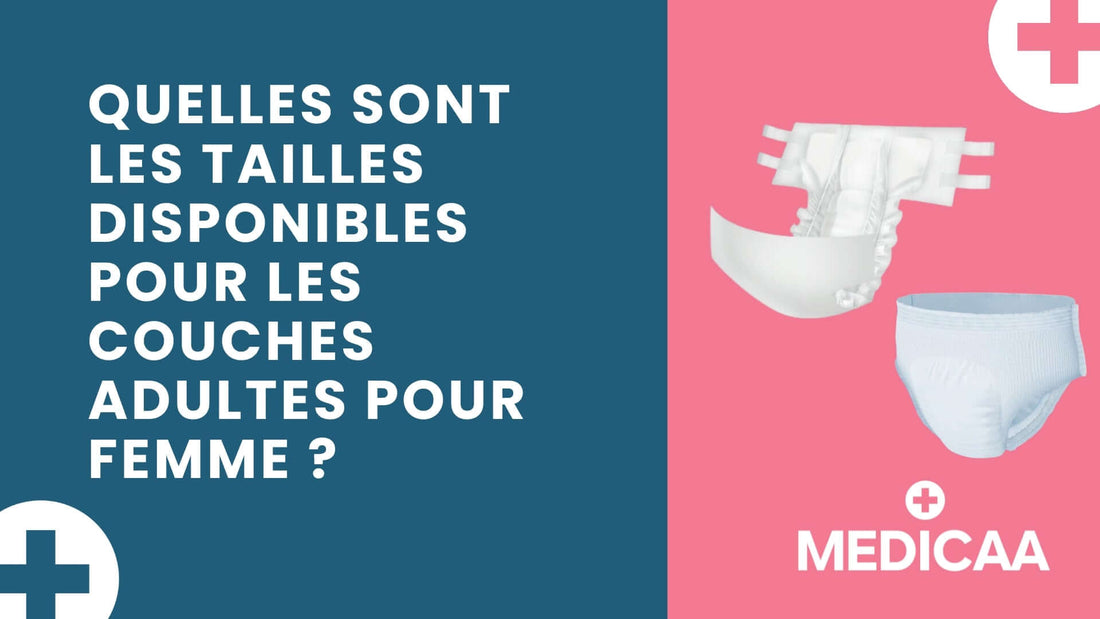 Quelles sont les tailles disponibles pour les couches adultes pour femme ?