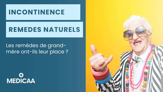 MEDICAA Remedes grand mere incontinence efficace