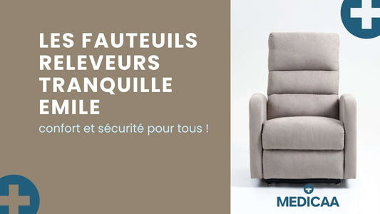 Les fauteuils releveurs Tranquille Emile : confort et sécurité pour tous