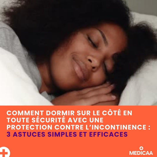 Comment dormir sur le côté en toute sécurité avec une protection contre l’incontinence : 3 astuces simples et efficaces