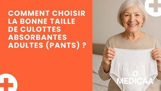 Comment choisir la bonne taille de culottes absorbantes adultes (pants) ?