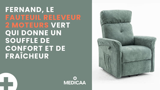Fernand, le fauteuil releveur 2 moteurs vert qui donne un souffle de confort et de fraîcheur