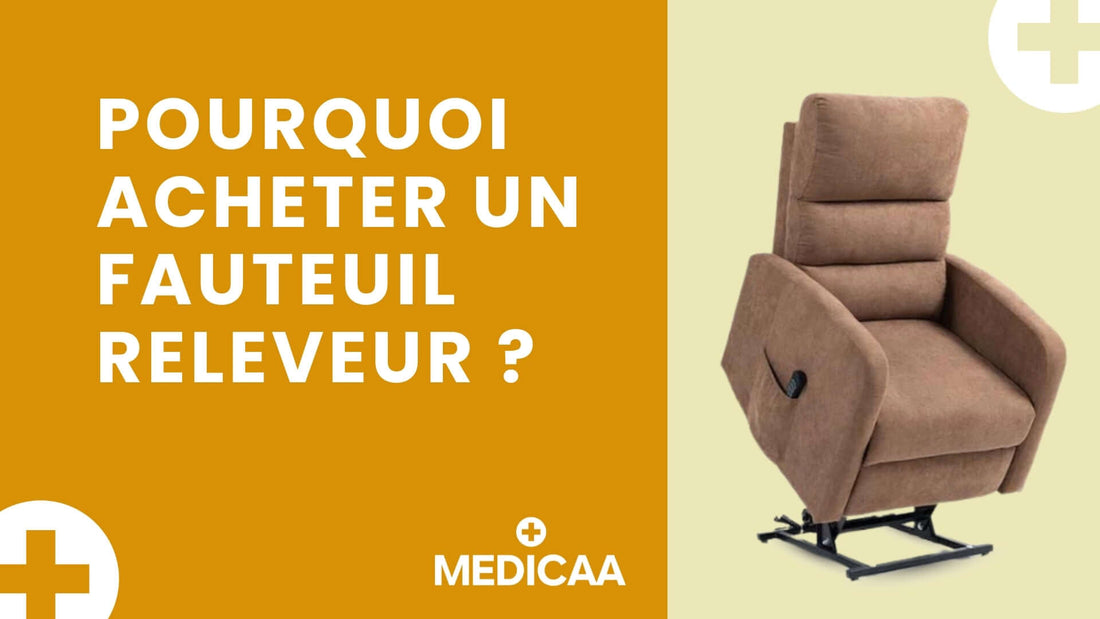 Medicaa pourquoi acheter un fauteuil releveur