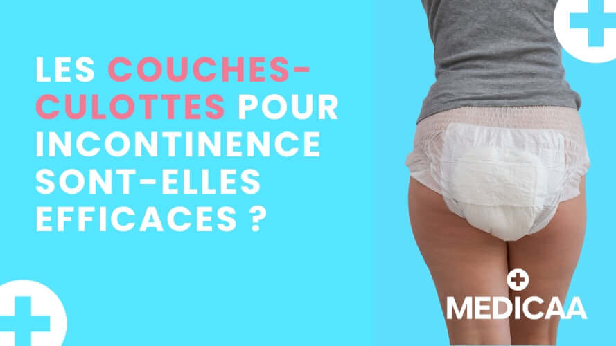Les couches-culottes pour incontinence sont-elles efficaces ?