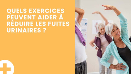 Quels exercices peuvent aider à réduire les fuites urinaires ?