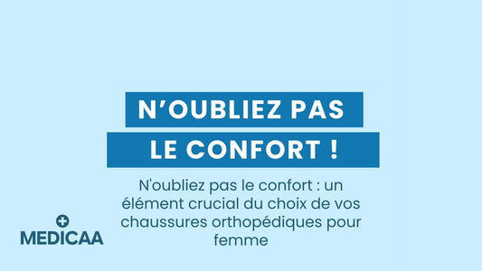 N'oubliez pas le confort : un élément crucial du choix de vos chaussures orthopédiques pour femme