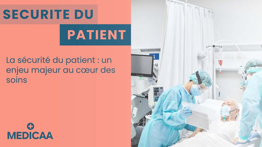 La sécurité du patient : un défi permanent pour des soins de qualité