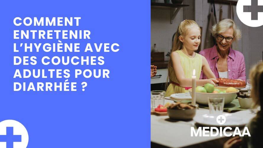 Comment entretenir l’hygiène avec des couches adultes pour diarrhée ?
