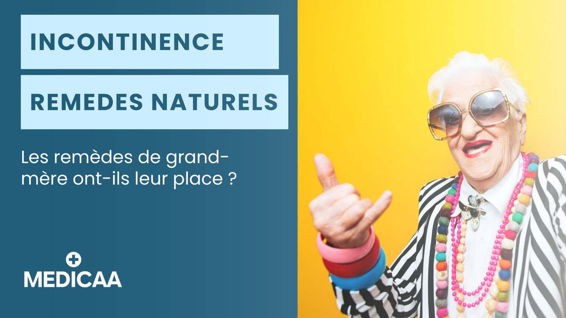 MEDICAA Remedes grand mere incontinence efficace