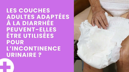 Couche adulte diarrhée : utilisable contre l’incontinence urinaire ?
